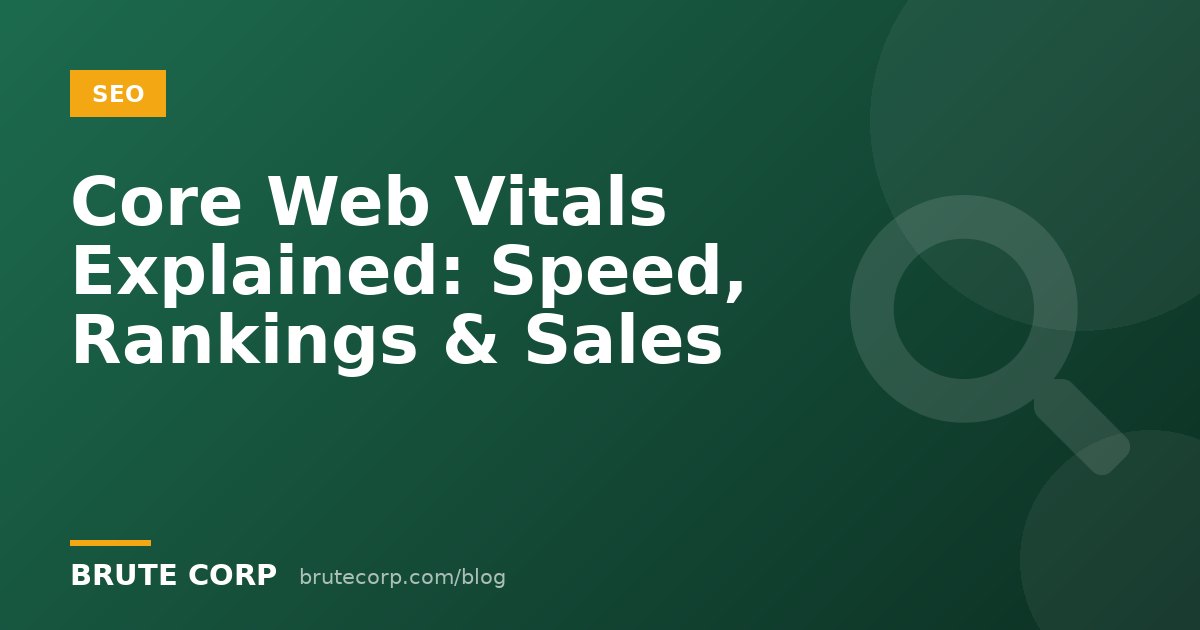 Core Web Vitals Explained: How Website Speed Affects Rankings and Sales