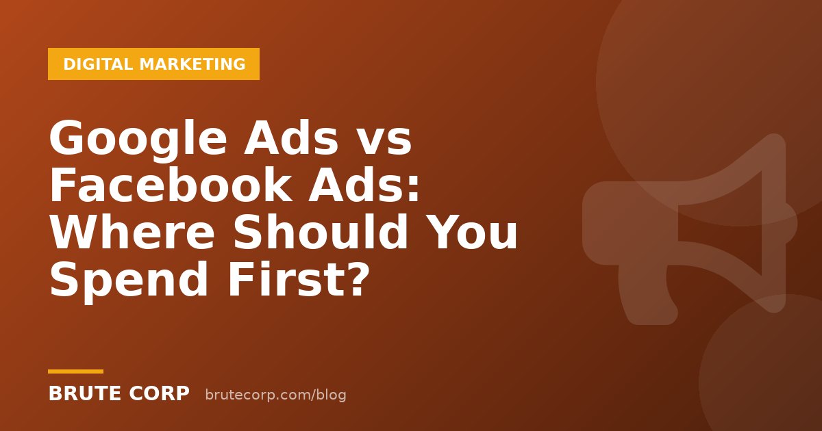 Google Ads vs Facebook Ads: Where Should Small Businesses Spend First?
