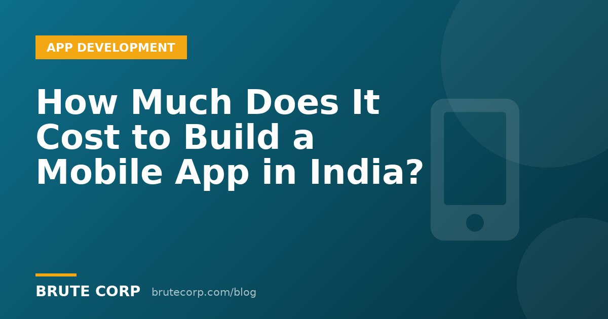 How Much Does It Cost to Build a Mobile App in India?