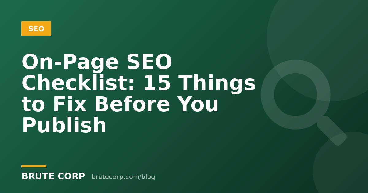 On-Page SEO Checklist: 15 Things to Fix Before You Publish Any Page