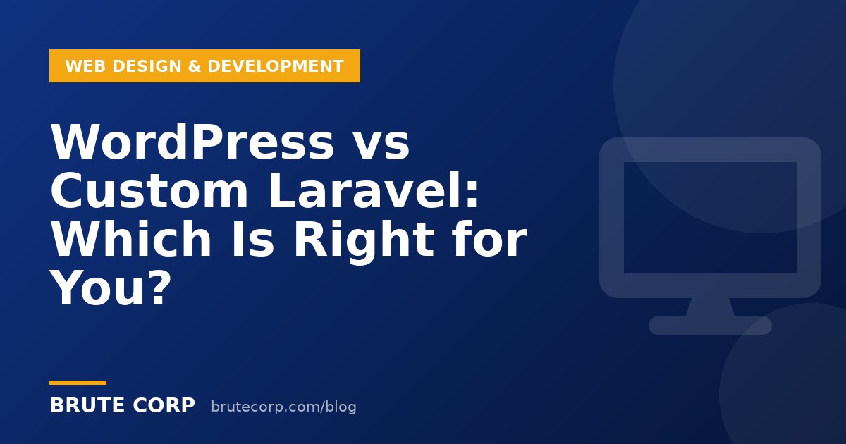 WordPress vs Custom Laravel Website: Which Is Right for Your Business?