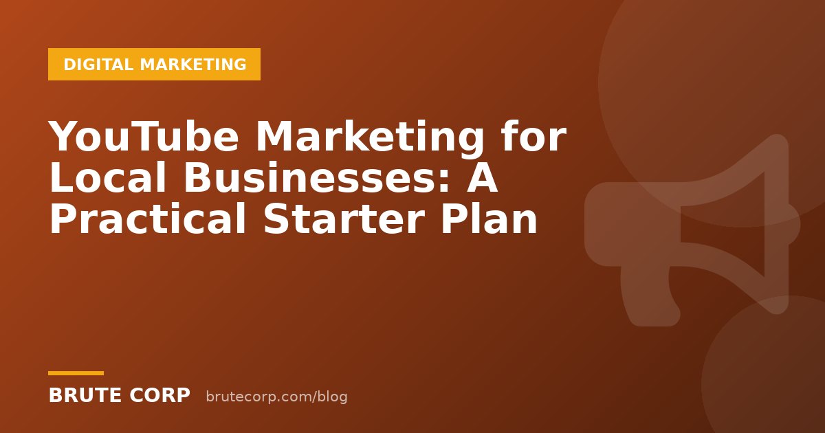 YouTube Marketing for Local Businesses: A Practical Starter Plan